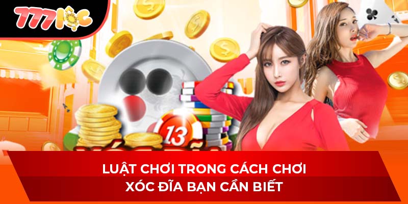 Luật chơi trong cách chơi xóc đĩa bạn cần biết