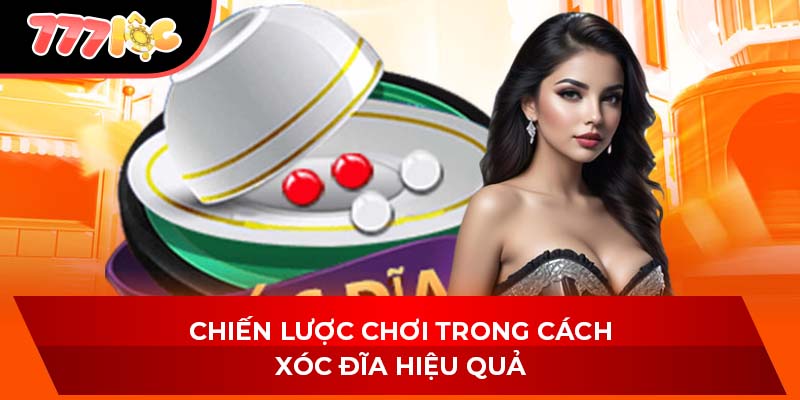 Chiến lược chơi trong cách xóc đĩa hiệu quả