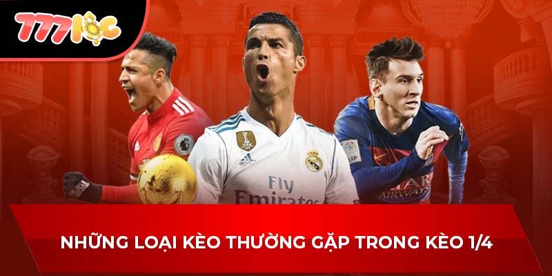 Những loại kèo thường gặp trong kèo 1/4