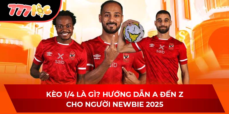 Kèo 1/4 Là Gì? Hướng Dẫn A Đến Z Cho Người Newbie 2025