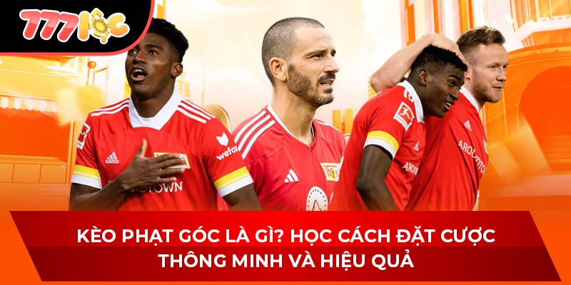 Kèo Phạt Góc Là Gì? Học Cách Đặt Cược Thông Minh Và Hiệu Quả